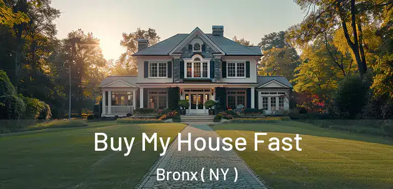 Buy My House Fast Bronx ( NY )