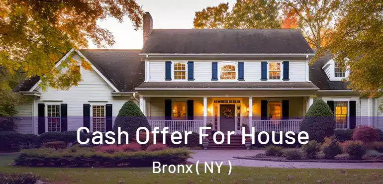  Cash Offer For House Bronx ( NY )