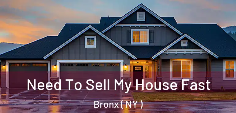  Need To Sell My House Fast Bronx ( NY )