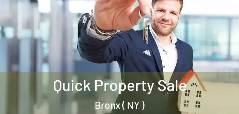  Quick Property Sale Bronx ( NY )