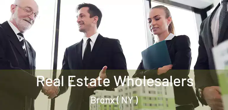  Real Estate Wholesalers Bronx ( NY )
