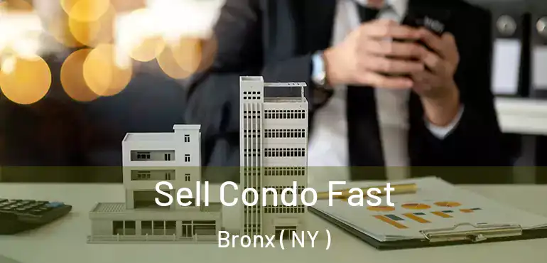  Sell Condo Fast Bronx ( NY )