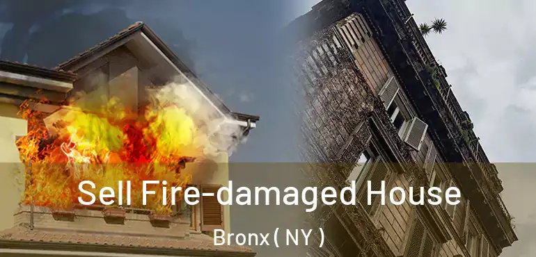  Sell Fire-damaged House Bronx ( NY )