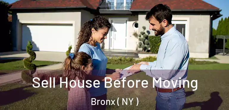  Sell House Before Moving Bronx ( NY )