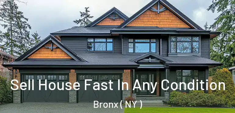 Sell House Fast In Any Condition Bronx ( NY )