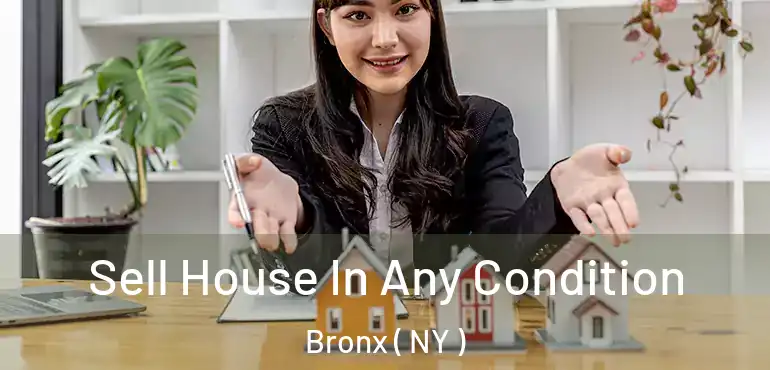  Sell House In Any Condition Bronx ( NY )