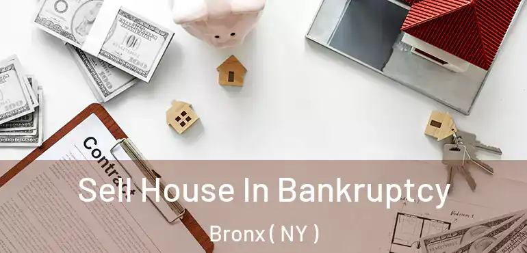 Sell House In Bankruptcy Bronx ( NY )