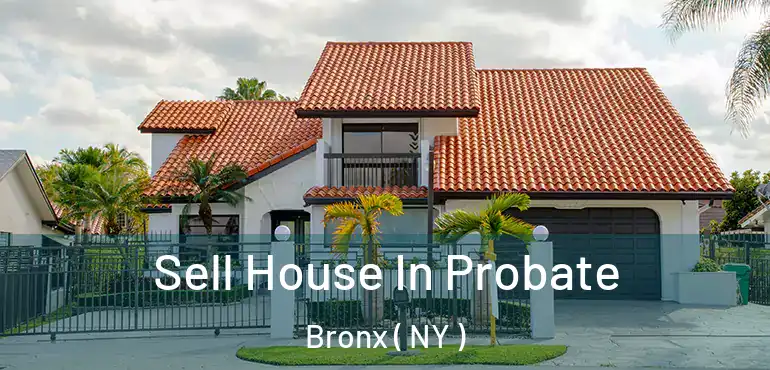  Sell House In Probate Bronx ( NY )