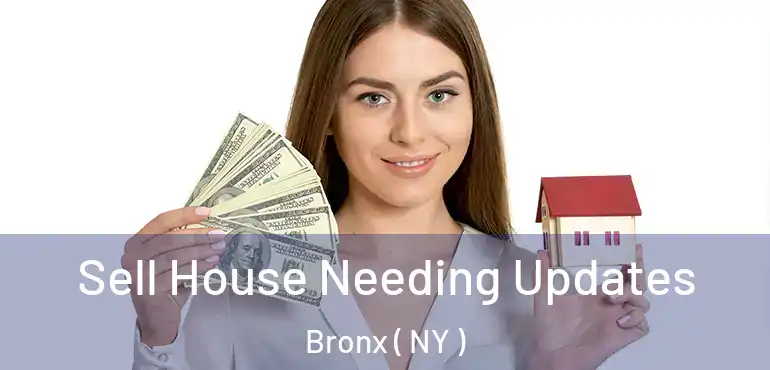  Sell House Needing Updates Bronx ( NY )