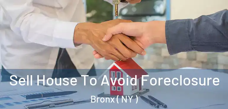  Sell House To Avoid Foreclosure Bronx ( NY )