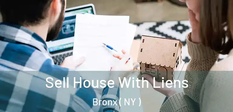  Sell House With Liens Bronx ( NY )