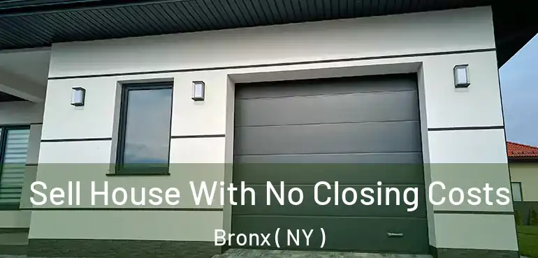  Sell House With No Closing Costs Bronx ( NY )
