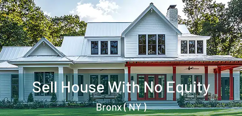  Sell House With No Equity Bronx ( NY )