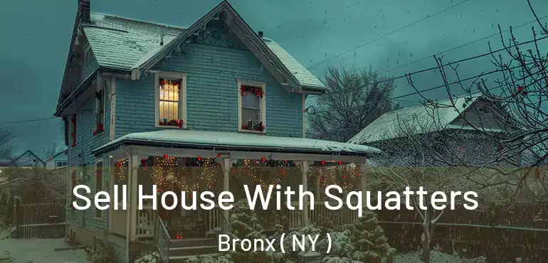  Sell House With Squatters Bronx ( NY )