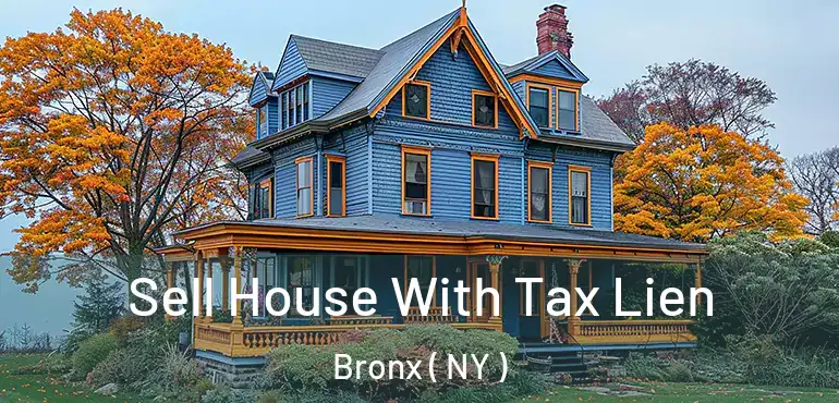  Sell House With Tax Lien Bronx ( NY )
