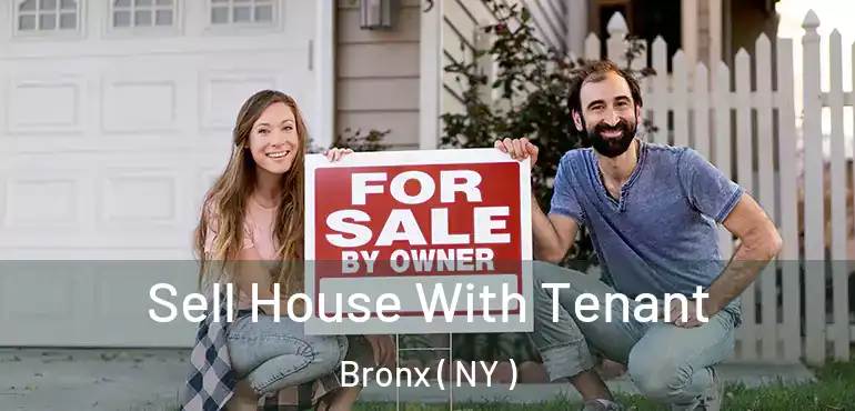  Sell House With Tenant Bronx ( NY )