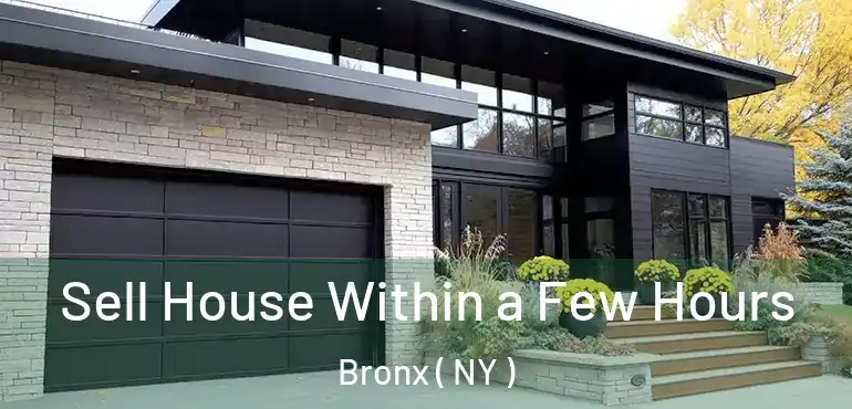  Sell House Within a Few Hours Bronx ( NY )