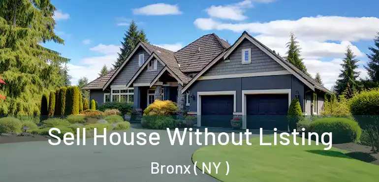 Sell House Without Listing Bronx ( NY )