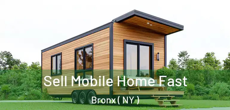  Sell Mobile Home Fast Bronx ( NY )