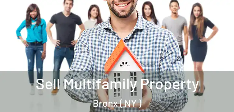  Sell Multifamily Property Bronx ( NY )