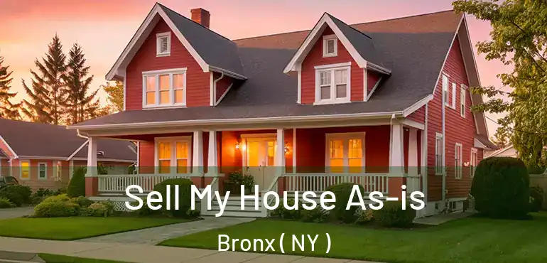  Sell My House As-is Bronx ( NY )
