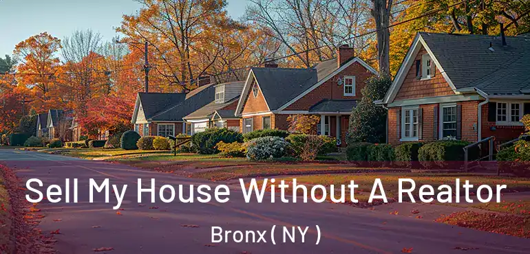  Sell My House Without A Realtor Bronx ( NY )