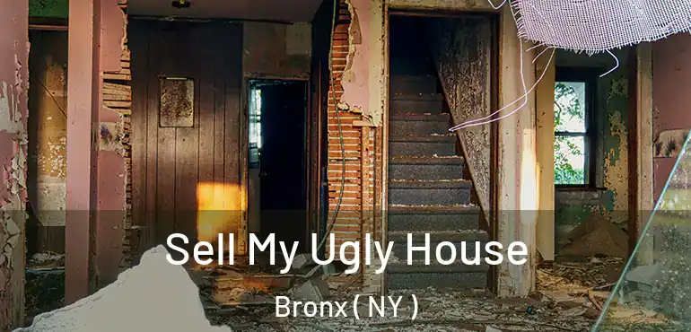  Sell My Ugly House Bronx ( NY )