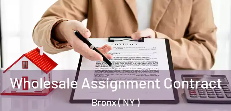  Wholesale Assignment Contract Bronx ( NY )