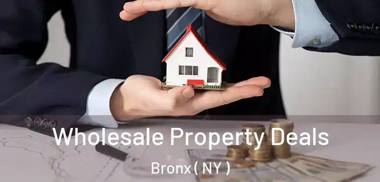  Wholesale Property Deals Bronx ( NY )